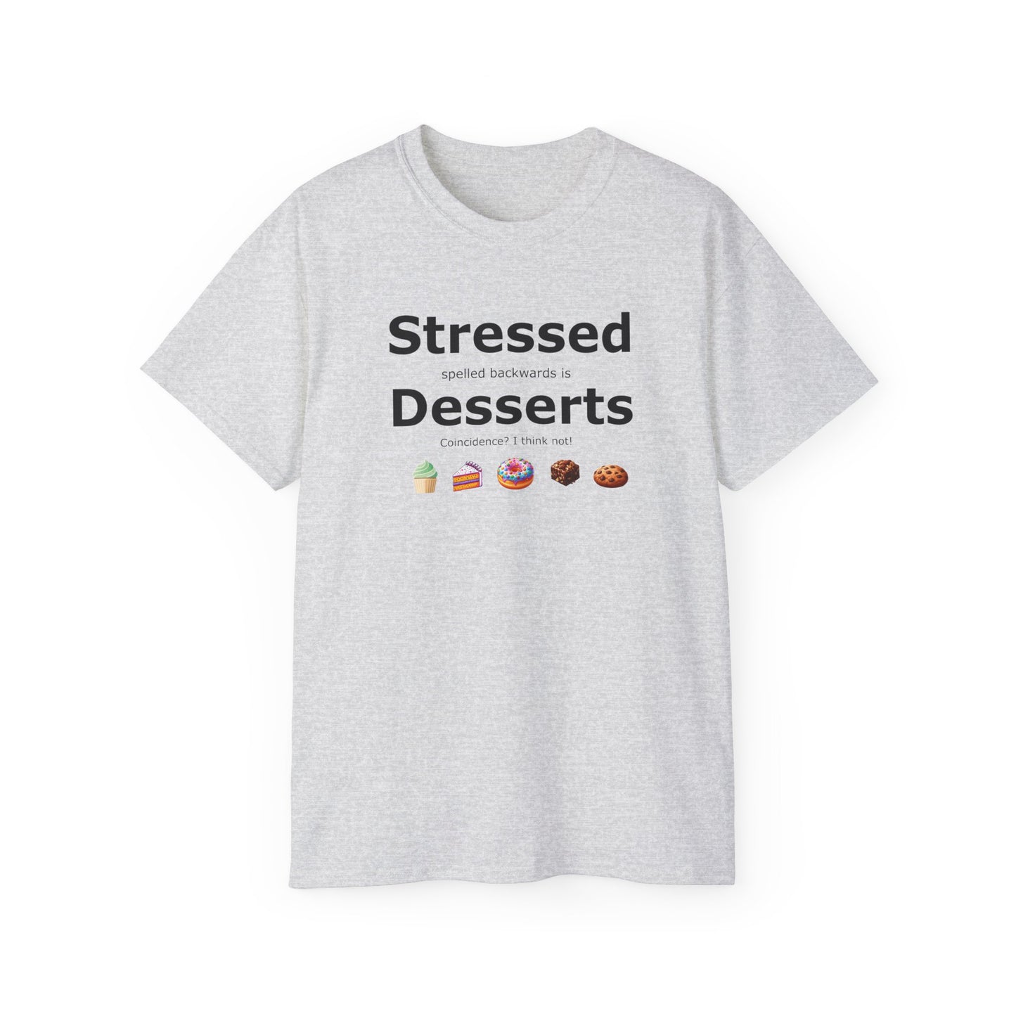 Stressed Spelled Backwards Is Desserts: A Tee for Sweet Relief