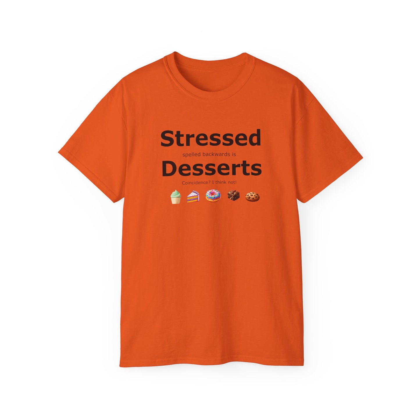 Stressed Spelled Backwards Is Desserts: A Tee for Sweet Relief