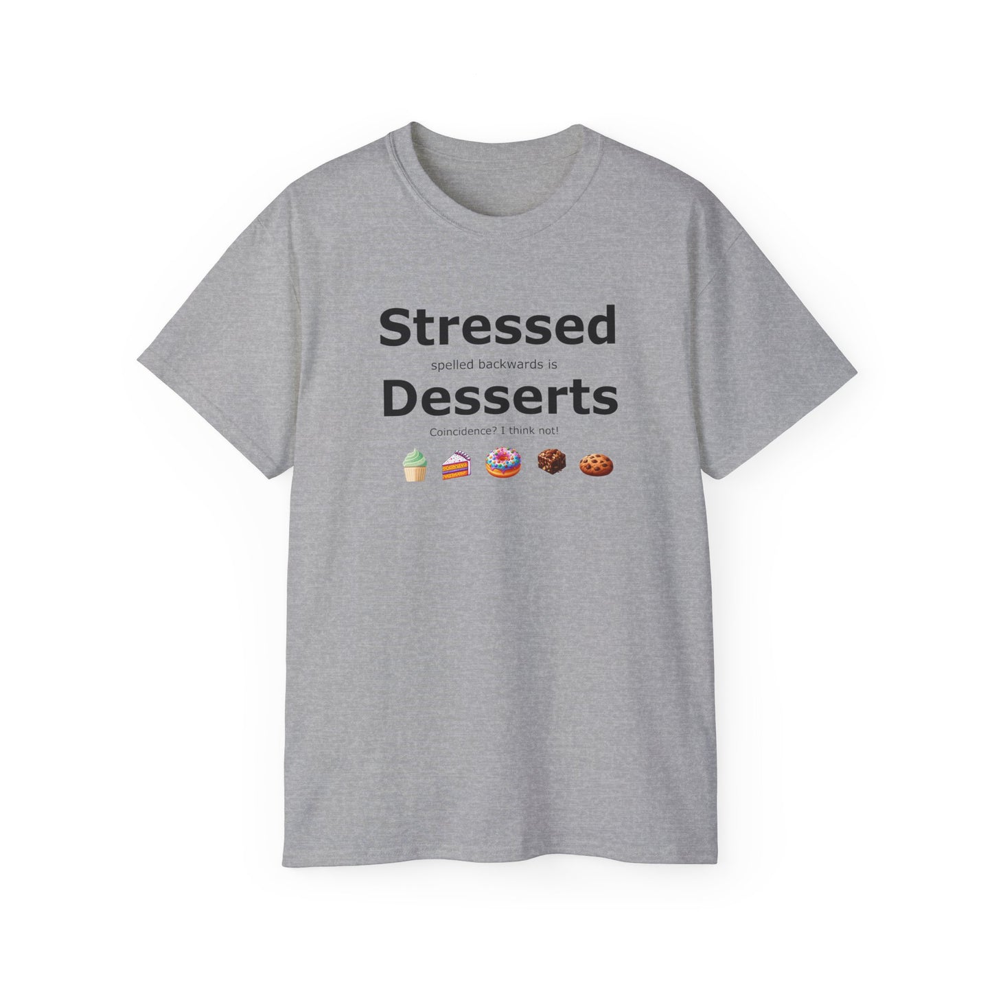 Stressed Spelled Backwards Is Desserts: A Tee for Sweet Relief