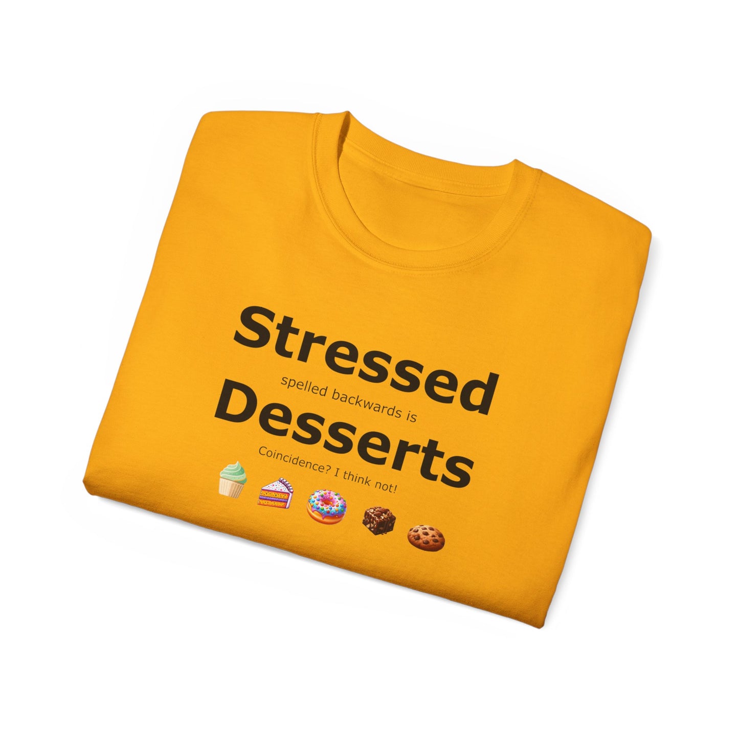 Stressed Spelled Backwards Is Desserts: A Tee for Sweet Relief