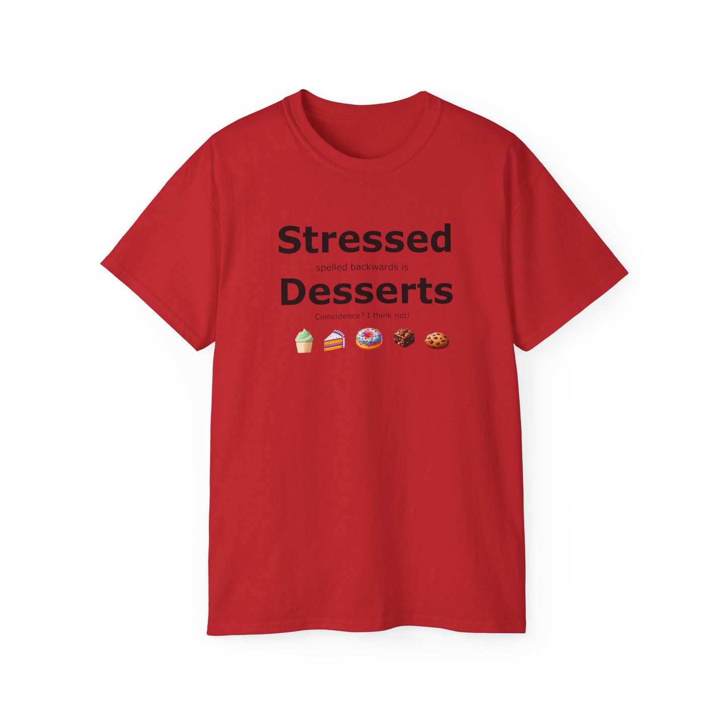 Stressed Spelled Backwards Is Desserts: A Tee for Sweet Relief