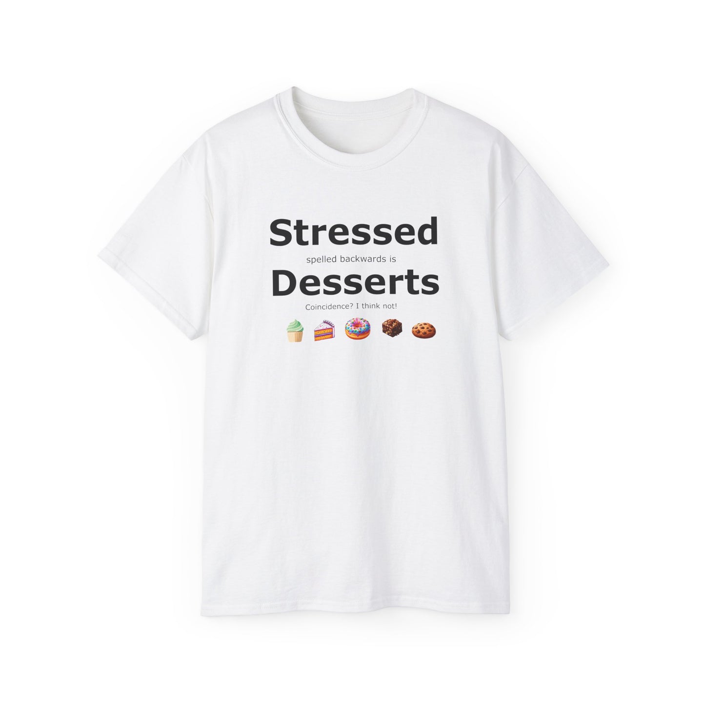 Stressed Spelled Backwards Is Desserts: A Tee for Sweet Relief