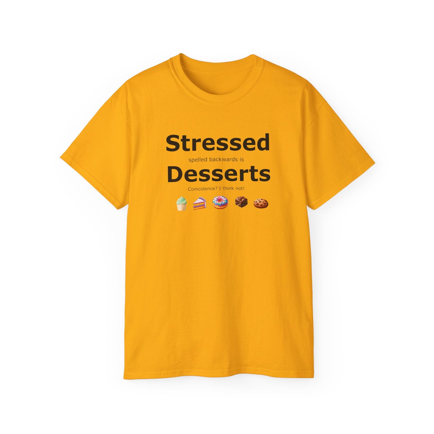 Stressed Spelled Backwards Is Desserts: A Tee for Sweet Relief