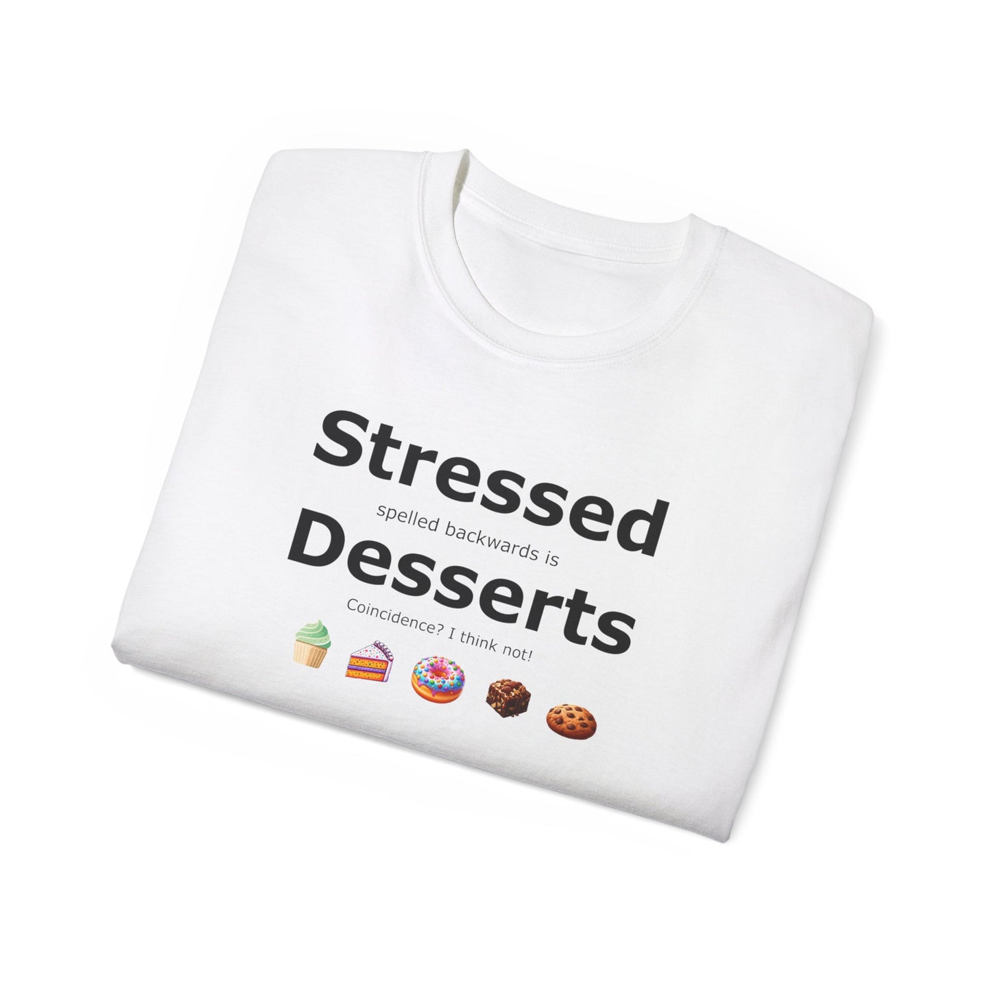 Stressed Spelled Backwards Is Desserts: A Tee for Sweet Relief