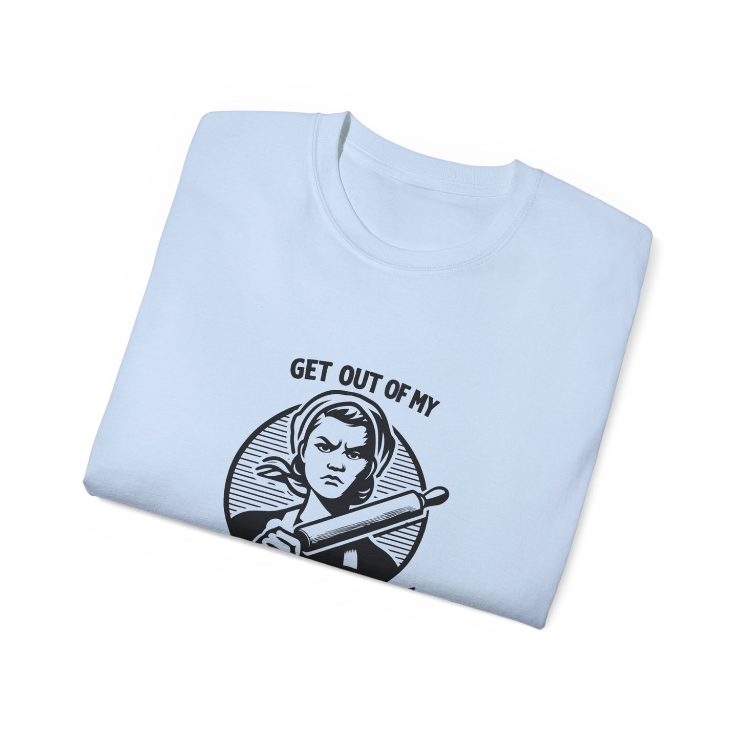 Get out of my kitchen! Unisex Ultra Cotton Tee