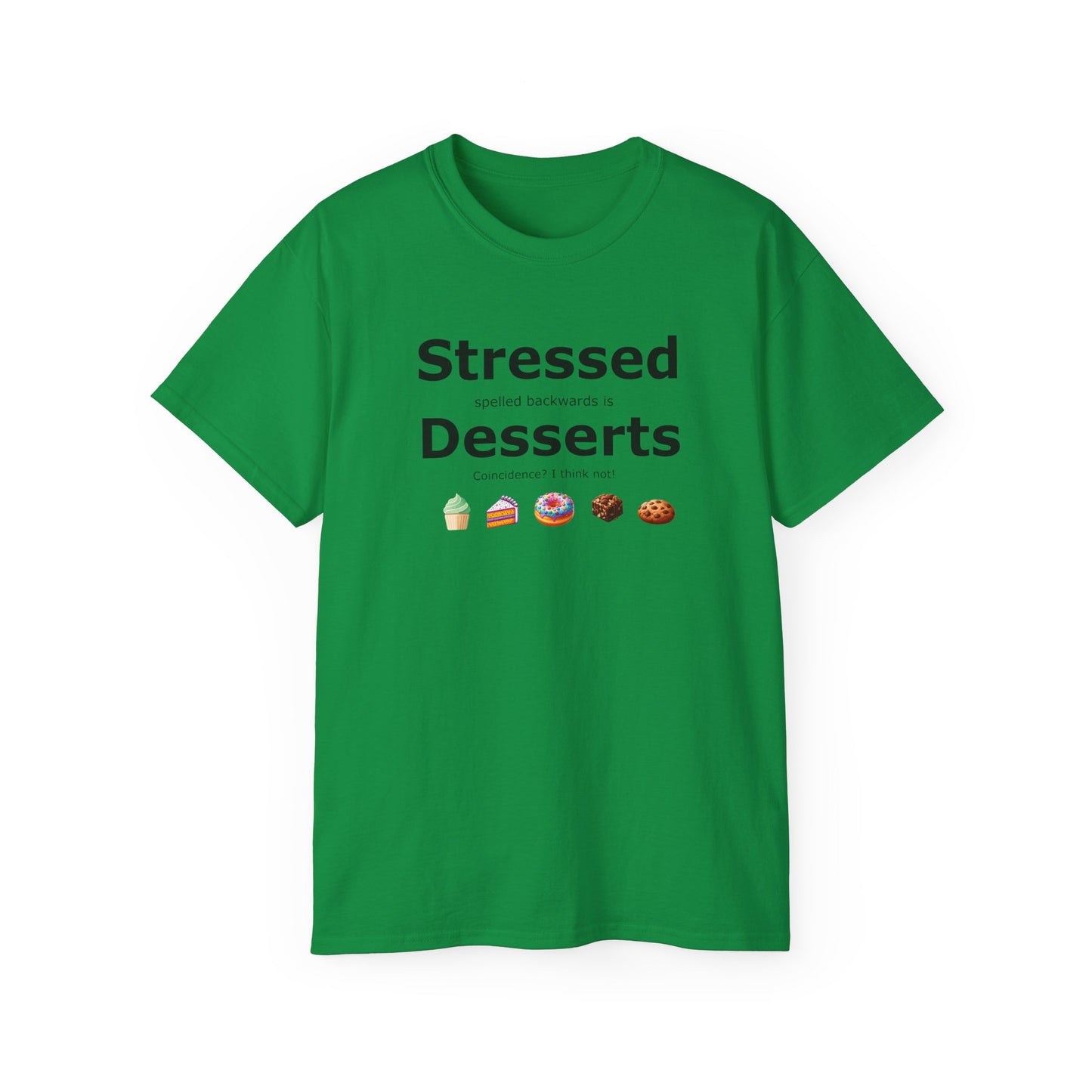 Stressed Spelled Backwards Is Desserts: A Tee for Sweet Relief