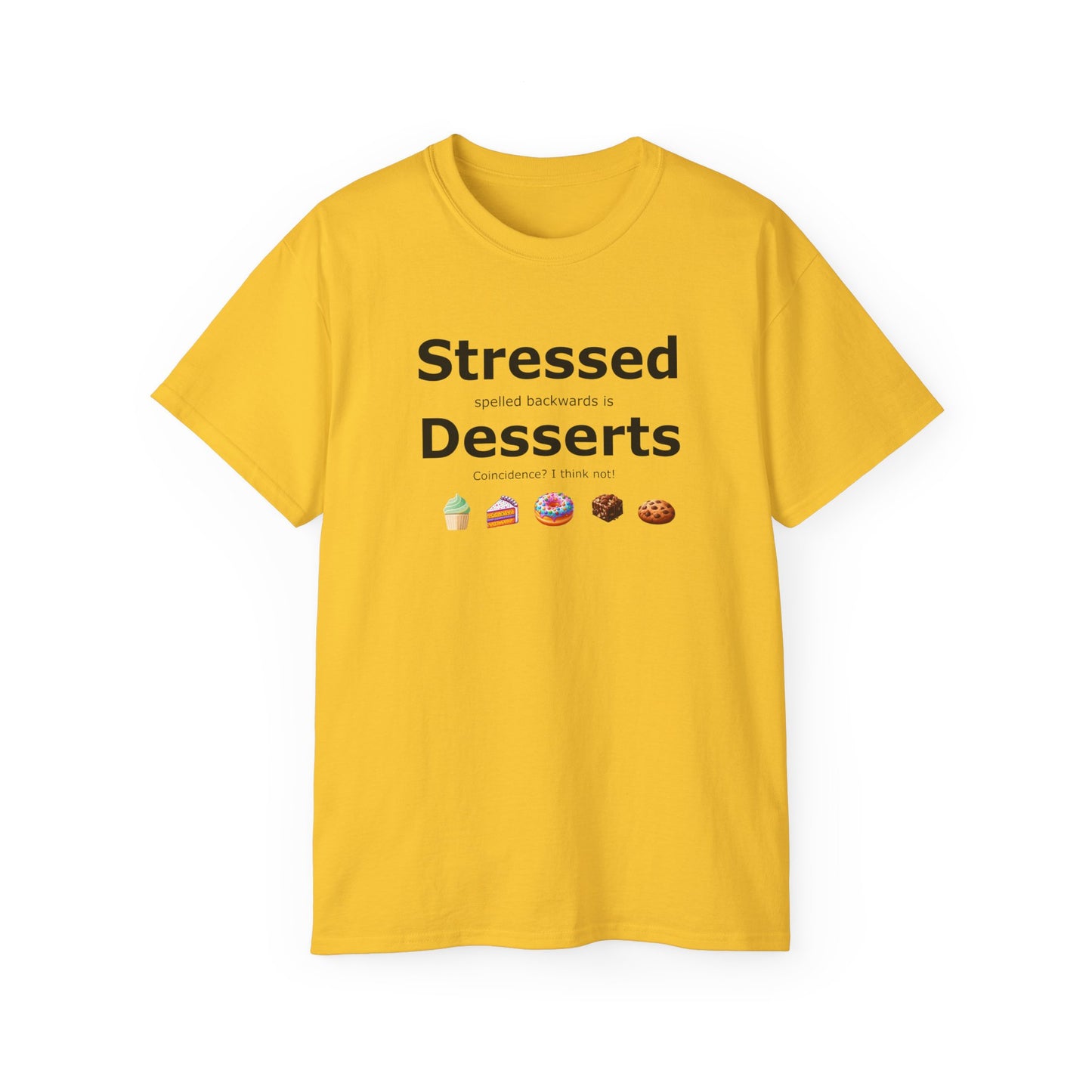 Stressed Spelled Backwards Is Desserts: A Tee for Sweet Relief