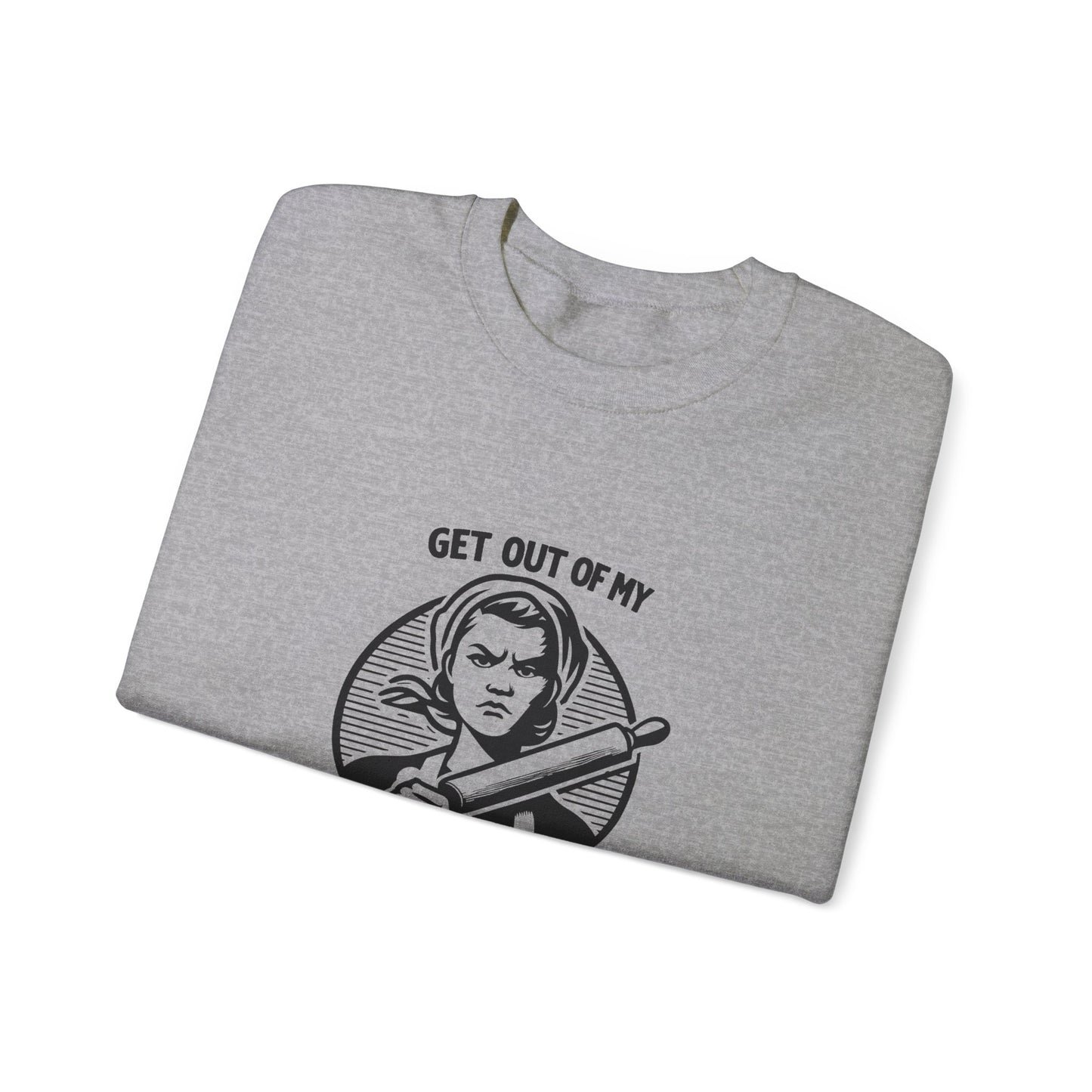 Get Out Of My Kitchen Unisex Heavy Blend™ Crewneck Sweatshirt